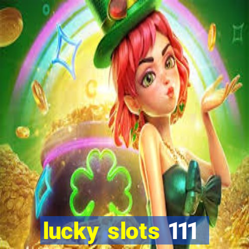 lucky slots 111